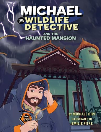 Michael the Wildlife Detective and the Haunted Mansion by Michael Birt 9781455628131