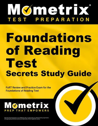 Foundations of Reading Test Secrets Study Guide: Fort Review and Practice Exam for the Foundations of Reading Test by Mometrix 9781516726653