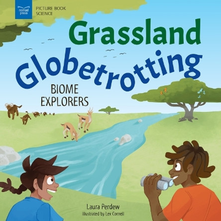 Grassland Globetrotting: Biome Explorers by Laura Perdew 9781647410735