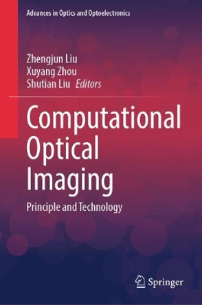 Computational Optical Imaging: Principle and Technology by Zhengjun Liu 9789819714544