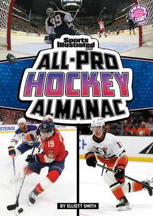 Sports Illustrated Kids All-Pro Hockey Almanac by Elliott Smith 9798875232824 Sports Illustrated Kids All-Pro Hockey Almanac by Elliott Smith 9798875232824