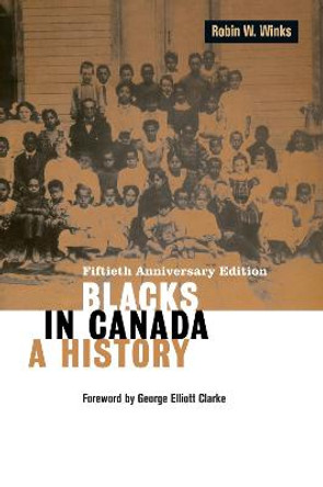 Blacks in Canada: A History by Robin W. Winks