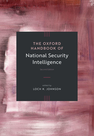 The Oxford Handbook of National Security Intelligence Loch K Johnson 9780197783160