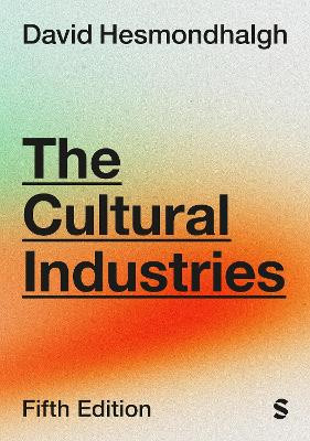 The Cultural Industries David Hesmondhalgh 9781529691368