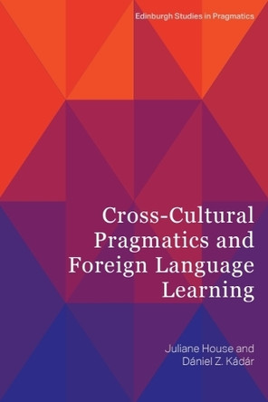 Cross-Cultural Pragmatics and Foreign Language Learning Juliane House 9781399523233