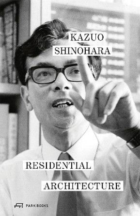 Residential Architecture Kazuo Shinohara 9783038604587