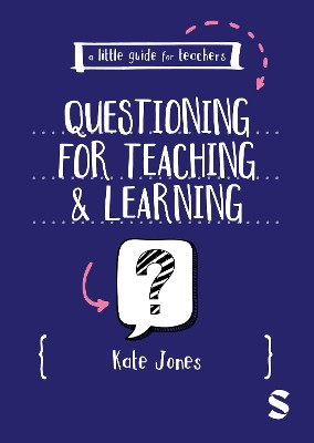 A Little Guide for Teachers: Questioning for Teaching and Learning Kate Jones 9781036230913