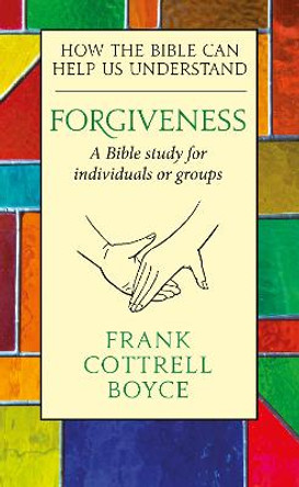 Forgiveness: How the Bible can Help us Understand by Frank Cottrell-Boyce