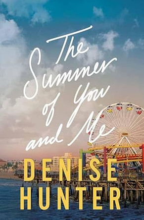 The Summer of You and Me by Denise Hunter 9798891645943