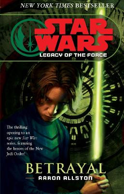 Star Wars: Legacy of the Force I - Betrayal by Aaron Allston 9780099491163
