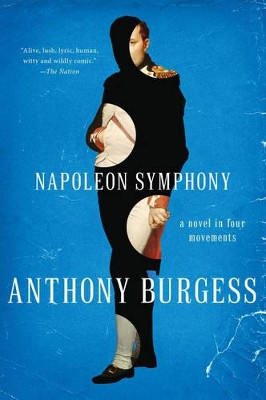 Napoleon Symphony: A Novel in Four Movements by Anthony Burgess 9780393350159