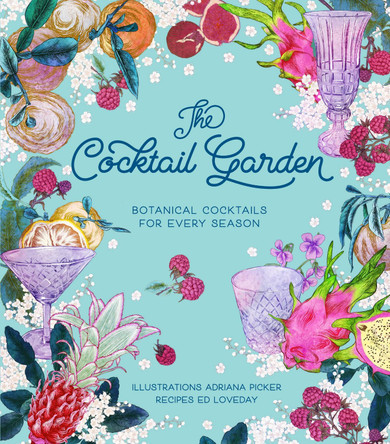 The Cocktail Garden: Botanical cocktails for every season by Adriana Picker 9781743792858