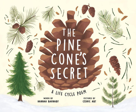 The Pine Cone's Secret: A Life Cycle Poem by Hannah Barnaby 9781464224980