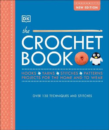 The Crochet Book: Over 130 techniques and stitches by DK