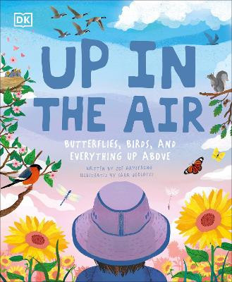 Up in the Air: Butterflies, birds, and everything up above by DK