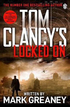 Locked On: INSPIRATION FOR THE THRILLING AMAZON PRIME SERIES JACK RYAN by Tom Clancy