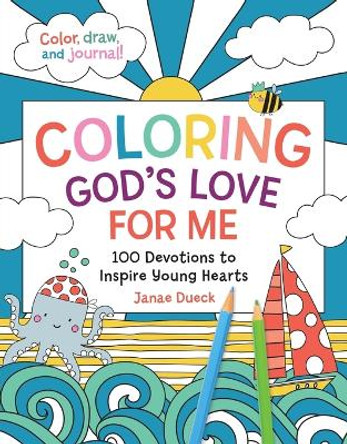 Coloring God's Love for Me: 100 Devotions to Inspire Young Hearts by Janae Dueck