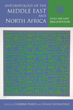 Anthropology of the Middle East and North Africa: Into the New Millennium by Susan Slyomovics