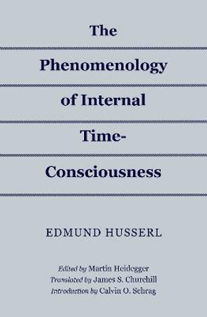 The Phenomenology of Internal Time-Consciousness by Edmund Husserl