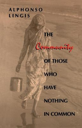 The Community of Those Who Have Nothing in Common by Alphonso Lingis