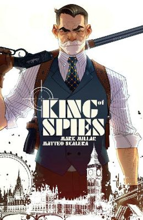 King of Spies, Volume 1 by Mark Millar