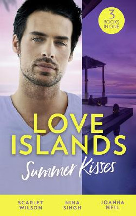 Love Islands: Summer Kisses: The Doctor She Left Behind / Miss Prim and the Maverick Millionaire / Her Holiday Miracle by Scarlet Wilson