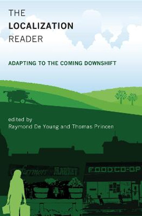 The Localization Reader: Adapting to the Coming Downshift by Raymond De Young