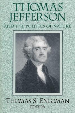 Thomas Jefferson and the Politics of Nature by Thomas Engeman