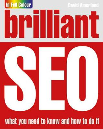 Brilliant Search Engine Optimisation (SEO) by David Amerland