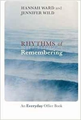 Rhythms of Remembering: An Everyday Office Book by Hannah Ward