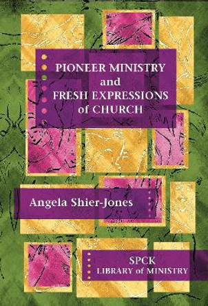 Pioneer Ministry and Fresh Expressions of Church by Angela Shier-Jones