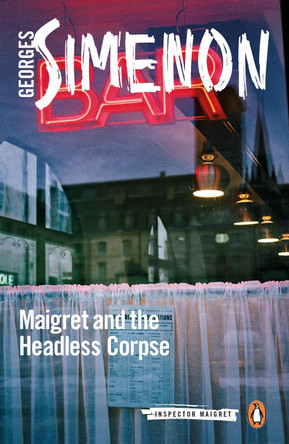 Maigret and the Headless Corpse: Inspector Maigret #47 by Georges Simenon