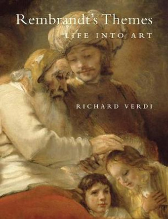 Rembrandt's Themes: Life into Art by Richard Verdi