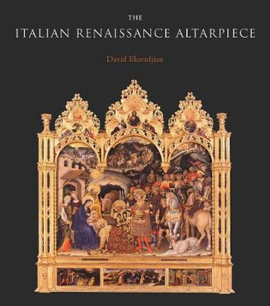 The Italian Renaissance Altarpiece: Between Icon and Narrative by David Ekserdjian