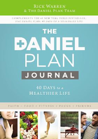 Daniel Plan Journal: 40 Days to a Healthier Life by Rick Warren