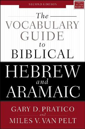 The Vocabulary Guide to Biblical Hebrew and Aramaic: Second Edition by Gary D. Pratico