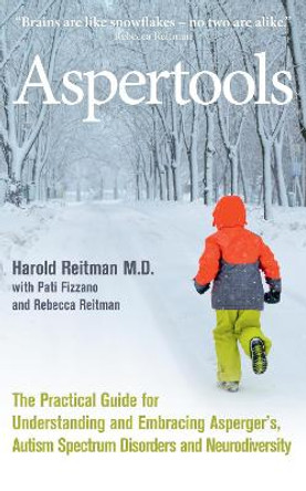 Aspertools: A Practical Guide for Understanding and Embracing Asperger's, Autism Spectrum Disorders and Neurodiversity by Harold Reitman