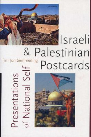 Israeli and Palestinian Postcards: Presentations of National Self by Tim Jon Semmerling