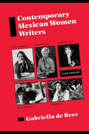 Contemporary Mexican Women Writers: Five Voices by Gabriella de Beer