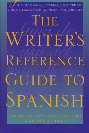 The Writer's Reference Guide to Spanish by David William Foster