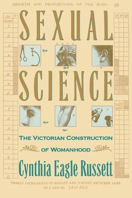 Sexual Science: The Victorian Constuction of Womanhood by Cynthia Russett 9780674802919