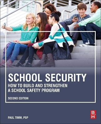 School Security: How to Build and Strengthen a School Safety Program by Paul Timm 9780323852661