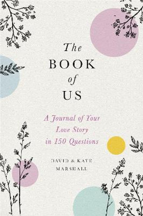 The Book of Us (New edition): The Journal of Your Love Story in 150 Questions by David Marshall