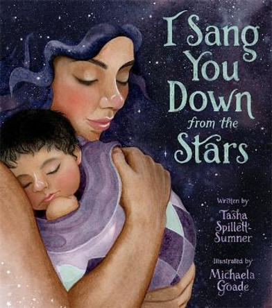I Sang You Down from the Stars by Tasha Spillett-Sumner