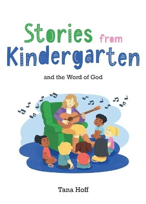 Stories from Kindergarten and the Word of God by Tana Hoff 9781486620371