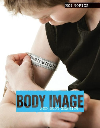 Body Image and Body Shaming by Meghan Green 9781534560161