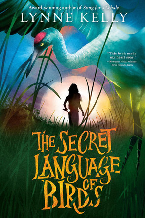 The Secret Language of Birds by Lynne Kelly 9781524770303