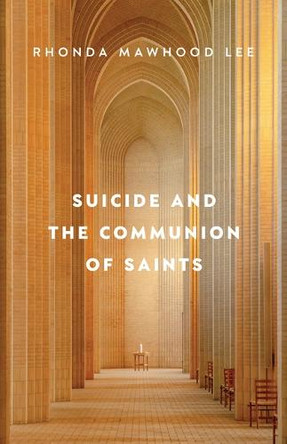 Suicide and the Communion of Saints by Rhonda Mawhood Lee 9780802884718
