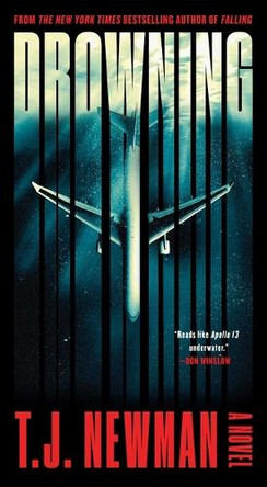 Drowning: The Rescue of Flight 1421 (a Novel) by T J Newman 9781668082546