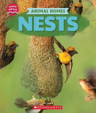 Nests (Learn About: Animal Homes) by Jay Leslie 9781546177371